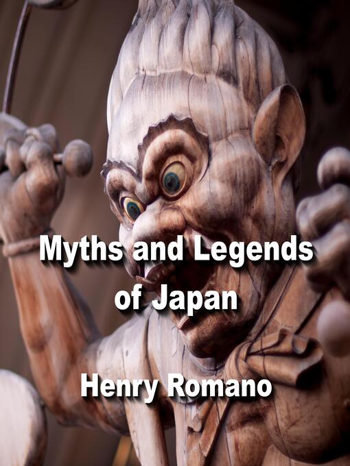 Title details for Myths and Legends of Japan by HENRY ROMANO - Wait list